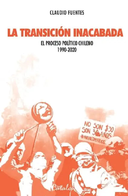 La transición inacabada by Claudio Fuentes Saavedra