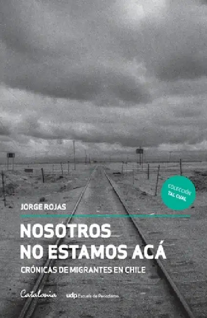 Nosotros no estamos acá by Jorge Rojas