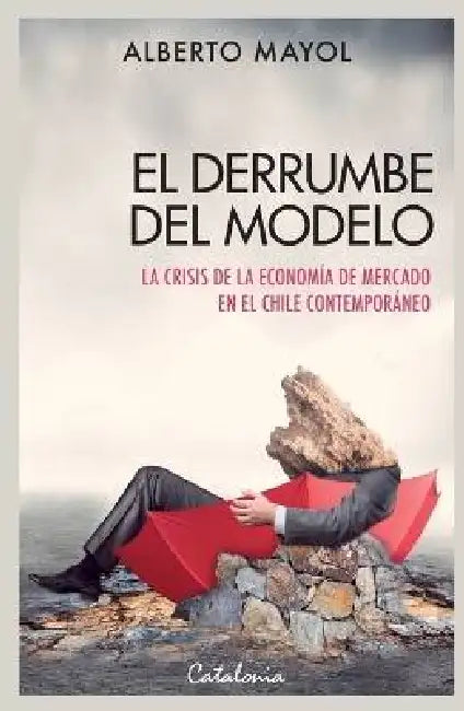 El derrumbe del modelo by Alberto Mayol