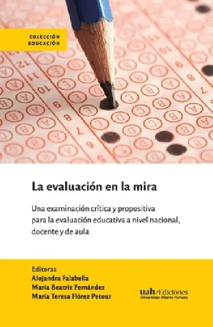 La evaluación en la mira by Alejandra Falabella, María Beatriz Fernández, María Teresa Flórez Petour