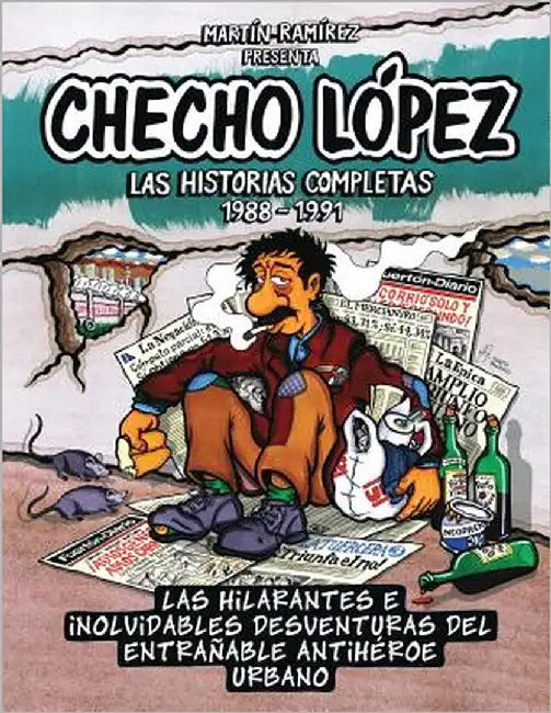 Checho López Las Historias Completas 1988 - 1991: Las hilarantes e inolvidables desventuras del entrañable antihéroe urbano by Ramirez, Martin