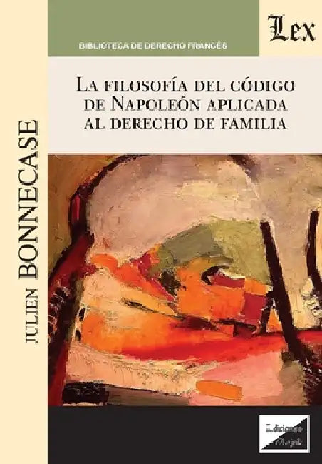 Filosofía del código de Napoleón apliacada by Julien Bonnecase