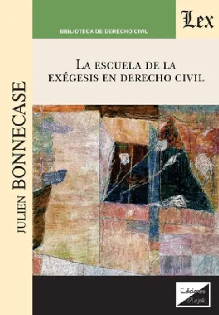 Escuela de la exegesis en derecho civil by Julien Bonnecase