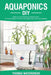 Aquaponics DIY: Realize Your Own Aquaponic Gardening Project. A Complete Beginner's Guide to grow Organic Herbs, Fruits, and Vegetable by Thomas Watergreen
