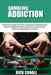 Gambling Addiction: The Easy Guide to Stop Gambling, Understand What's Behind Your Addiction and Learn How to Terminate It Now by Rick Conall