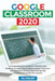 Google Classroom 2020: A Comprehensive Guide for Teachers and Students to Learn about Digital Google Classroom Management, and the Improved Q by Ali Keler