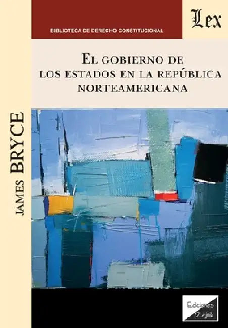 Gobierno de los estados en la república norteamericana by James Bryce