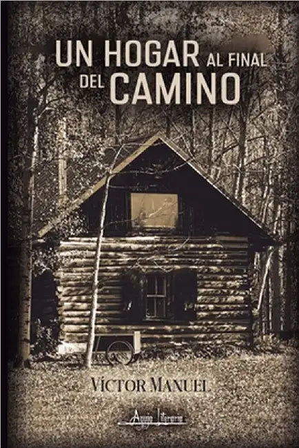 Un hogar al final del camino by Manuel, Victor