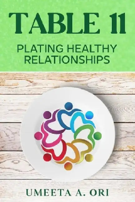 Table 11: Plating Healthy Relationships by Umeeta A. Ori