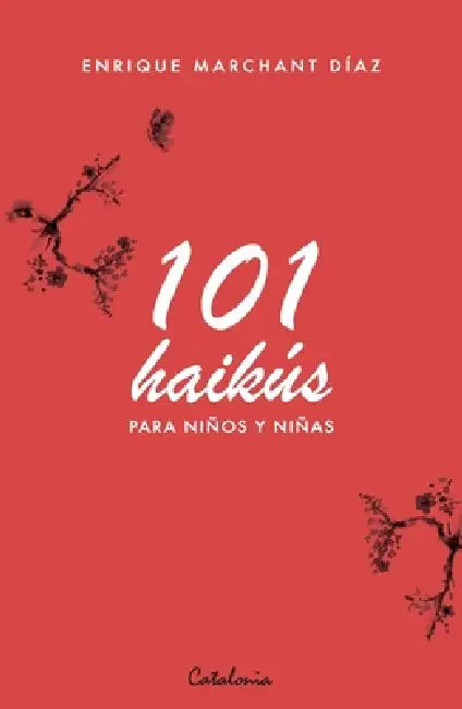 101 haikús para niños y niñas by Enrique Marchant Díaz