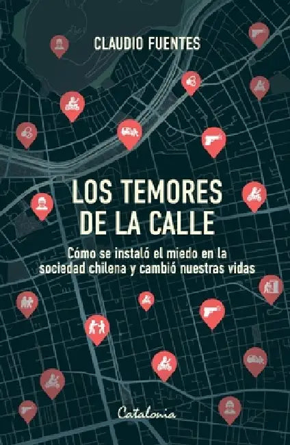 Los temores de la calle by Claudio Fuentes