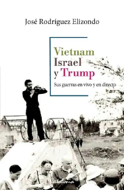 Vietnam, Israel y Trump by José Rodríguez Elizondo