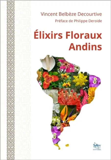 Les Élixirs Floraux Andins by Deroide, Philippe