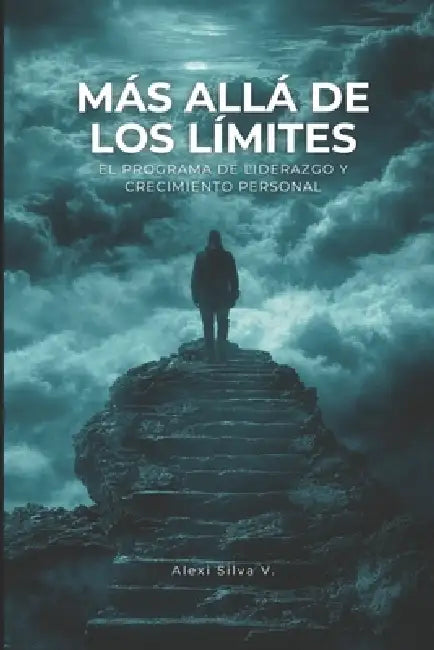 Más Allá de los Límites: El Programa de Liderazgo y Crecimiento Personal by Alexi Silva V.