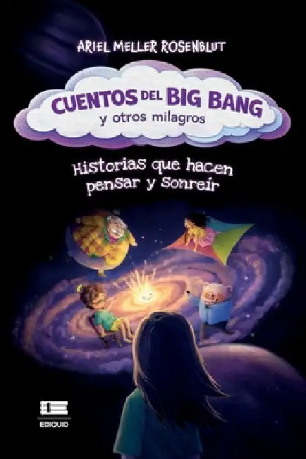 Cuentos del Big Bang y otros milagros: Historias que hacen pensar y sonreír by Grupo Ígneo, Ariel Meller Rosenblut