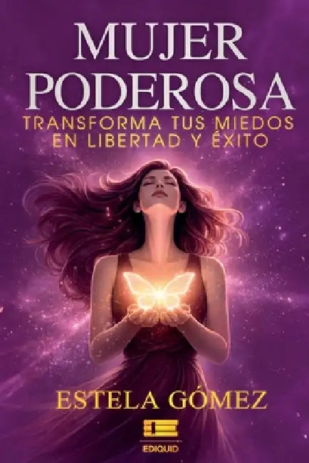 Mujer poderosa: Transforma tus miedos en libertad y éxito by Grupo Ígneo, Estela Gómez