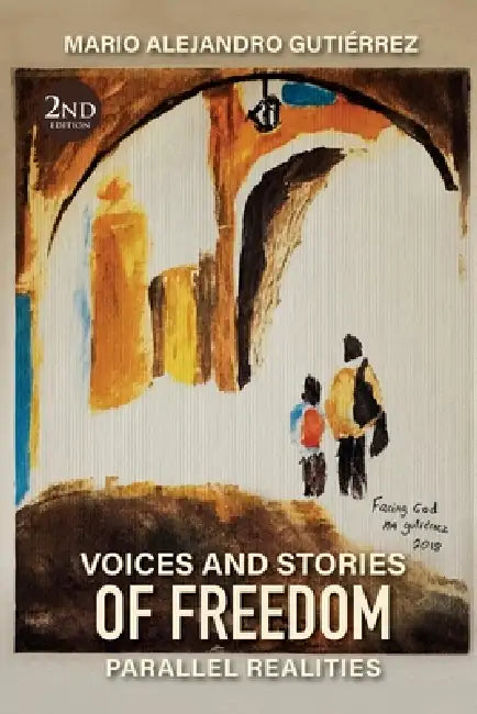 Voices and Stories of Freedom: Parallel Realities by Mario Alejandro Gutiérrez