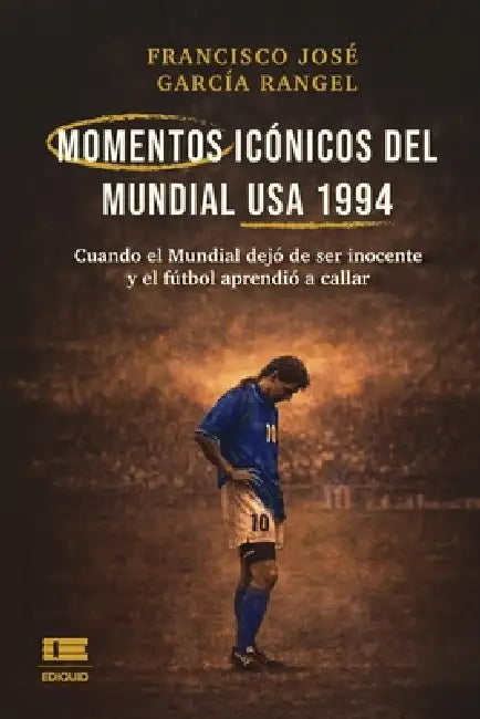 Momentos icónicos del Mundial USA 1994: Cuando el Mundial dejó de ser inocente y el fútbol aprendió a callar by Grupo Ígneo, Francisco José García Rangel