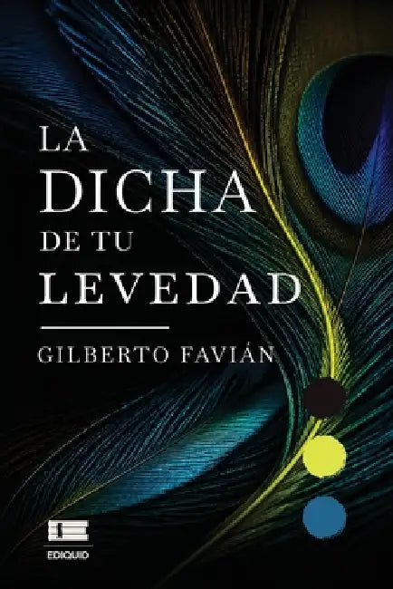 La dicha de tu levedad by Grupo Ígneo, Gilberto Favián Cavazos Valdez