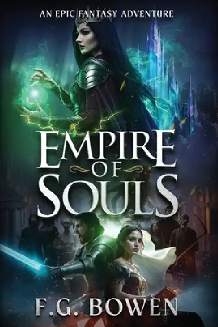 Empire of Souls: An Epic Fantasy Adventure by F. G. Bowen
