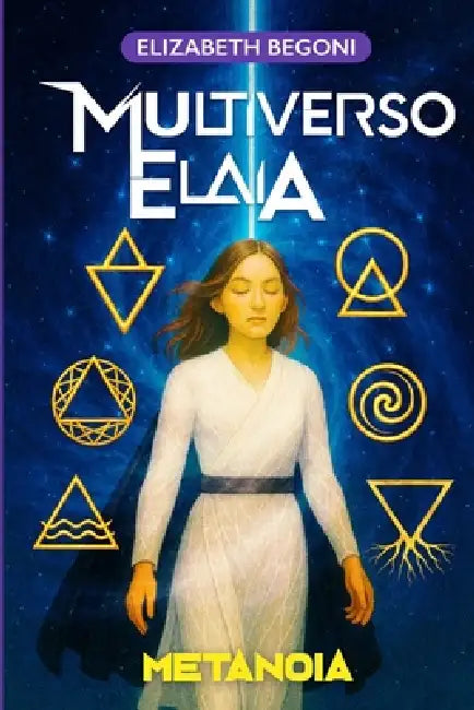 Multiverso Elaia: Metanoia by Elizabeth Begoni