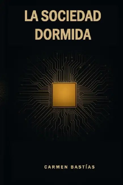 La Sociedad Dormida by Carmen Bastías Hermosilla