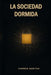 La Sociedad Dormida by Carmen Bastías Hermosilla
