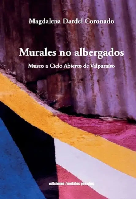 Murales no albergados by Magdalena Dardel Coronado