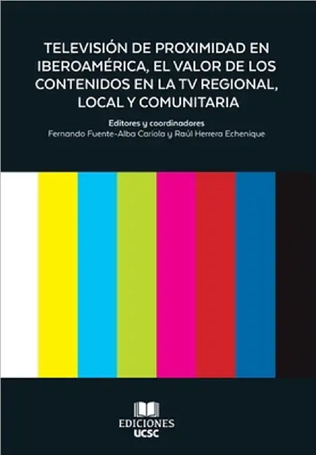 Televisión de Proximidad en Iberoamérica, el valor de los Contenidos en la TV Regional, Local y Comunitaria by Fernando Fuente-Alba