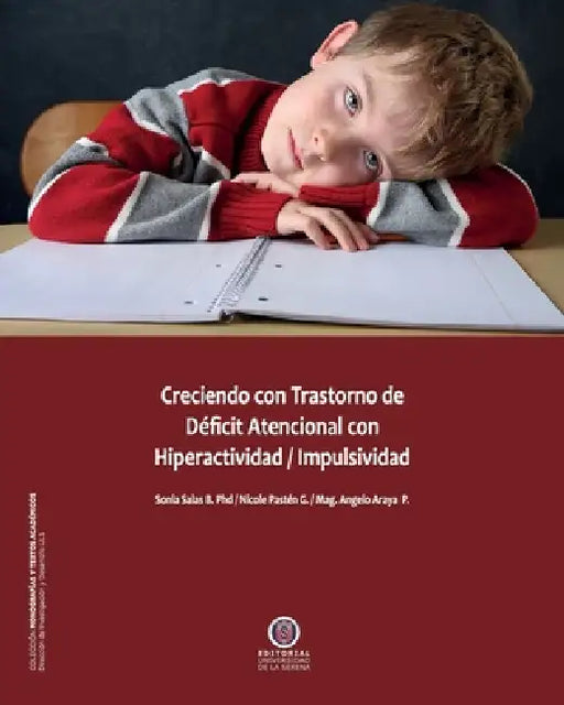 Creciendo con transtornos de déficit atencional con hiperactividad / impulsividad by Sonia Salas Bravo, Nicole Pastén G., Ángelo Araya