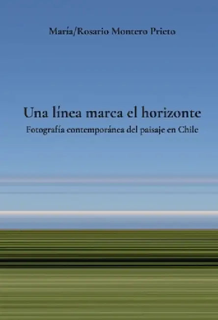 Una línea marca el horizonte by María Rosario Montero Prieto