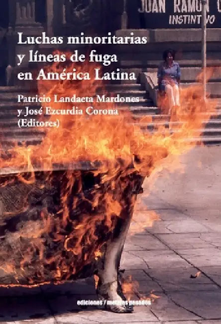Luchas minoritarias y líneas de fuga en América Latina by Patricio Landaeta Mardones, José Ezcurdia Corona