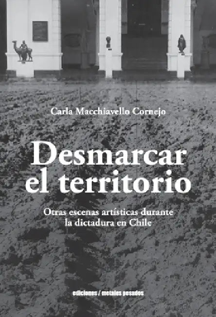 Desmarcar el territorio by Carla Macchiavello Cornejo