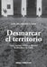 Desmarcar el territorio by Carla Macchiavello Cornejo