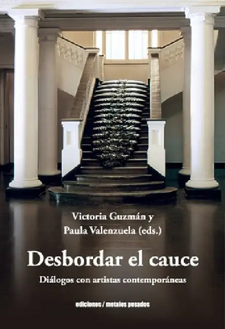 Desbordar el cauce by Paula Valenzuela, Victoria Guzmán
