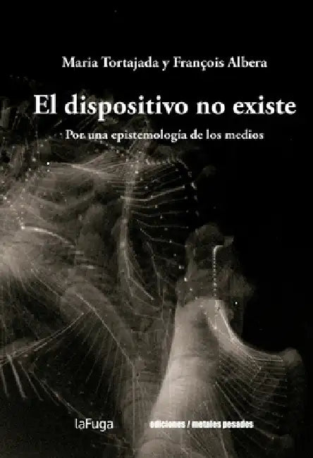 El dispositivo no existe by Maria Tortajada, François Albera