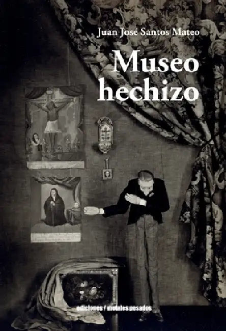 Museo hechizo by Juan José Santos Mateo