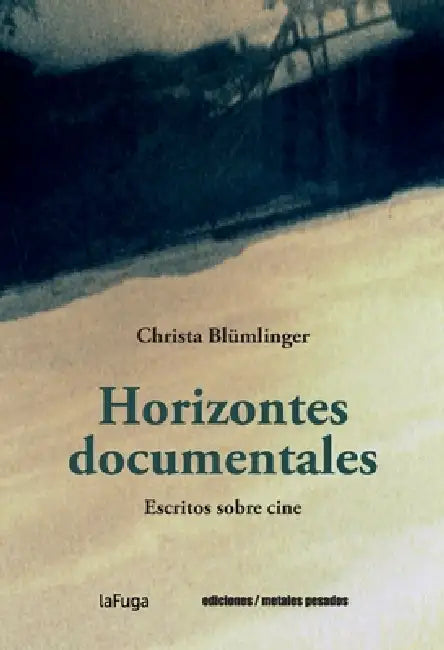 Horizontes documentales by Christa Blümlinger