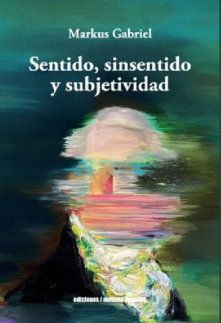 Sentido, sinsentido y subjetividad by Markus Gabriel