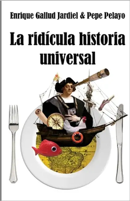 La ridícula Historia Universal by Pelayo, Pepe