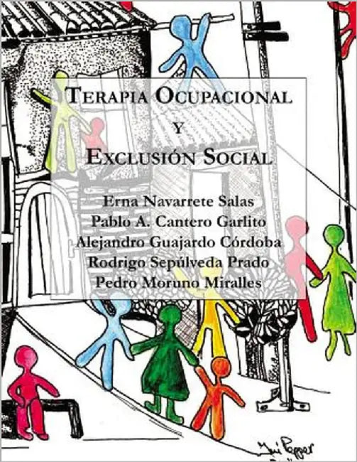 Terapia Ocupacional y Exclusión Social: Hacia una praxis basada en los derechos humanos by Cantero Garlito, Pablo a.