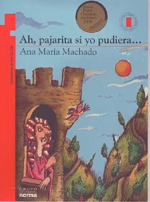 Ah, Pajarita, Si Yo Pudiera... by Ana Maria Machado, Ivar Da Coll