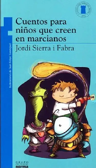 Cuentos Para Niños Que Creen En Marcianos by Jordi Sierra I. Fabra, Felipe Sanmiguel