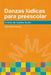 Danzas lúdicas para preescolar by Cielo Patricia Escobar Zamora