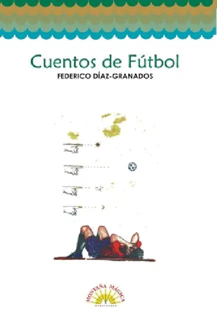 Cuentos de fútbol by Díaz Granados Federico