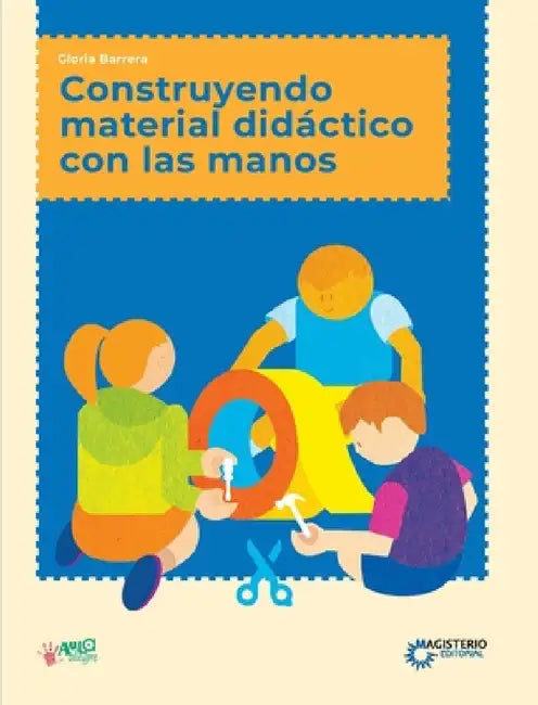 Construyendo material didáctico con las manos by Gloria Barrera