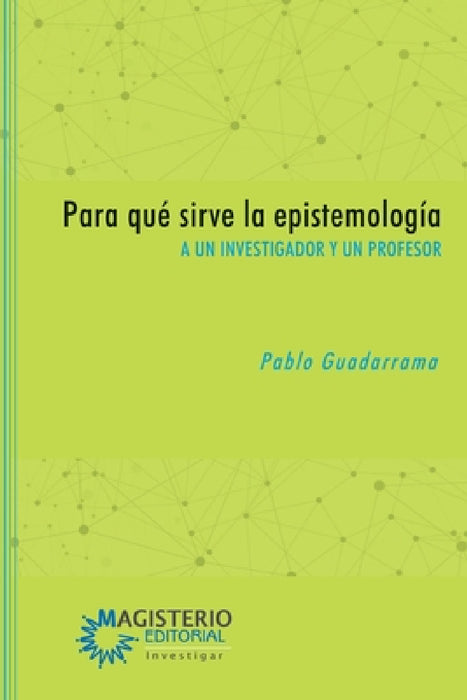 Para qué sirve la epistemología by Pablo Guadarrama González