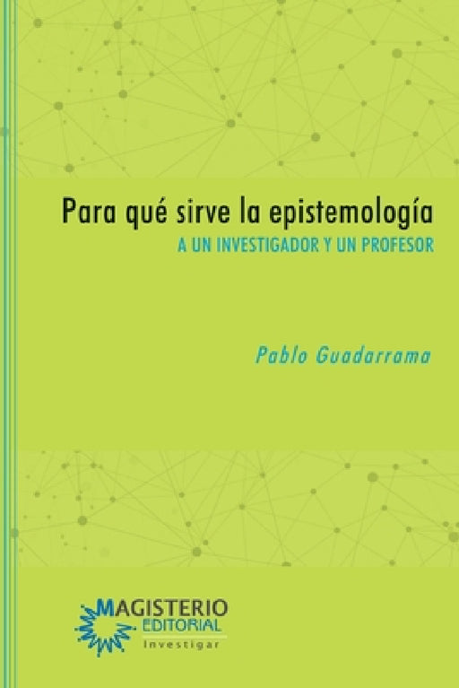 Para qué sirve la epistemología by Pablo Guadarrama González