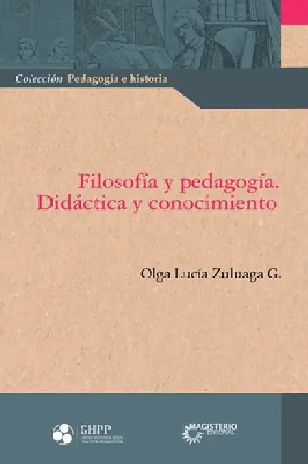 Filosofía y pedagogía. by Olga Lucía Zuluaga Garcés