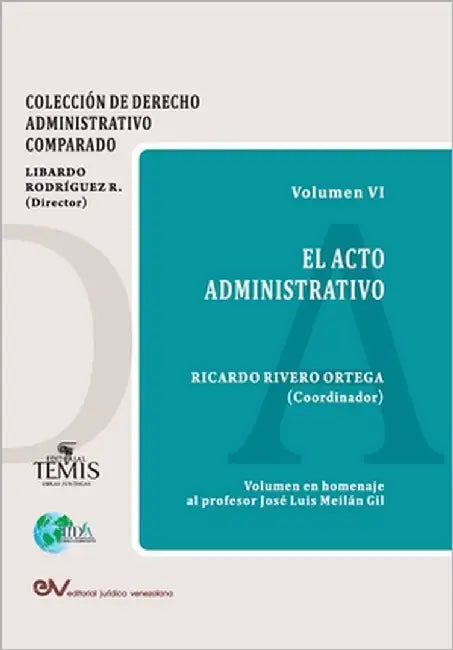 El Acto Administrativo by Rivero Ortega, Ricardo